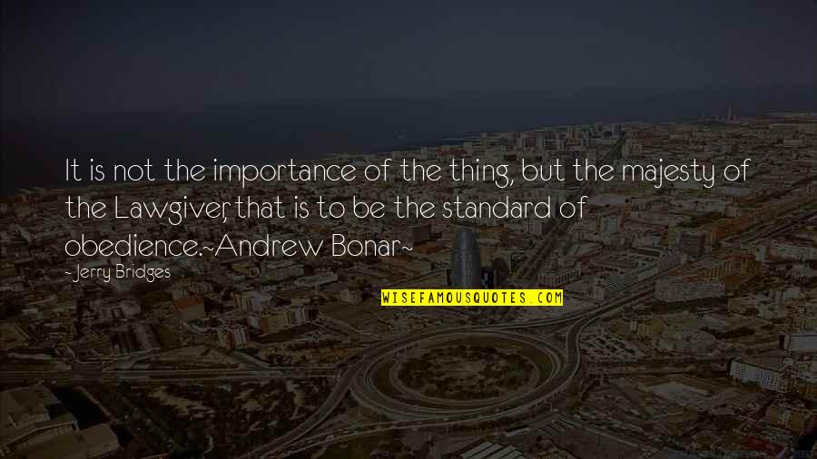 Lazzari Charcoal Quotes By Jerry Bridges: It is not the importance of the thing, Lazzari Charcoal Quotes By Jerry Bridges: It is not the importance of the thing,