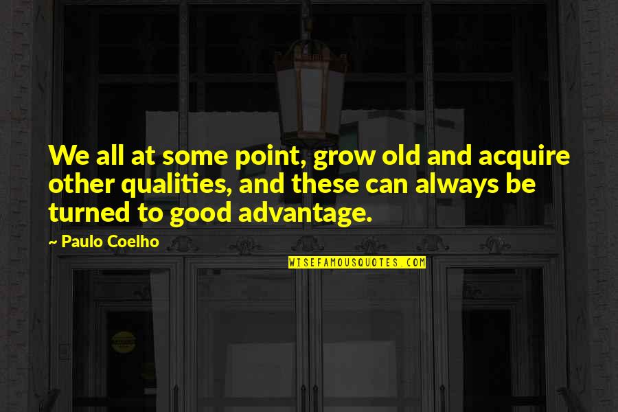 Lazzarino Potential Harms Quotes By Paulo Coelho: We all at some point, grow old and