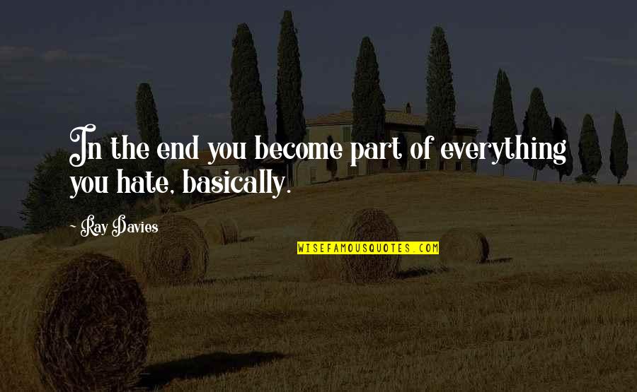 Lazzarotto Souvenirs Quotes By Ray Davies: In the end you become part of everything