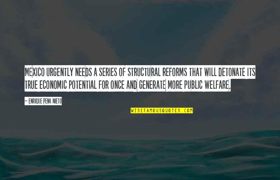 Lazzerini Frank Quotes By Enrique Pena Nieto: Mexico urgently needs a series of structural reforms Lazzerini Frank Quotes By Enrique Pena Nieto: Mexico urgently needs a series of structural reforms