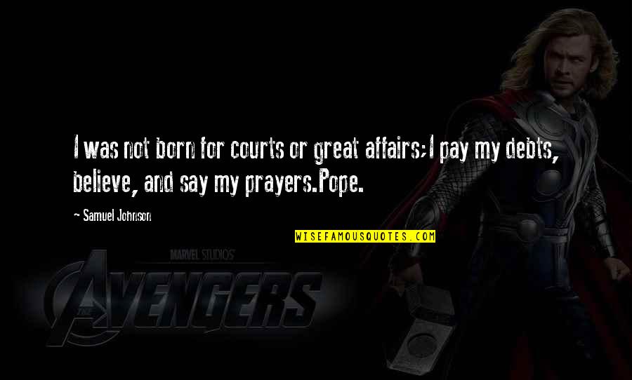 Lazzerini Frank Quotes By Samuel Johnson: I was not born for courts or great