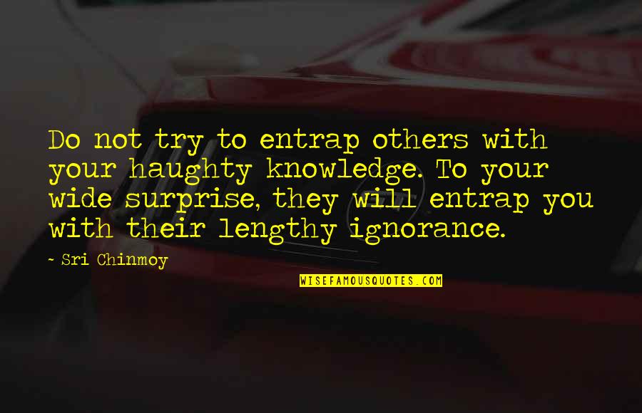 Lbio Message Quotes By Sri Chinmoy: Do not try to entrap others with your