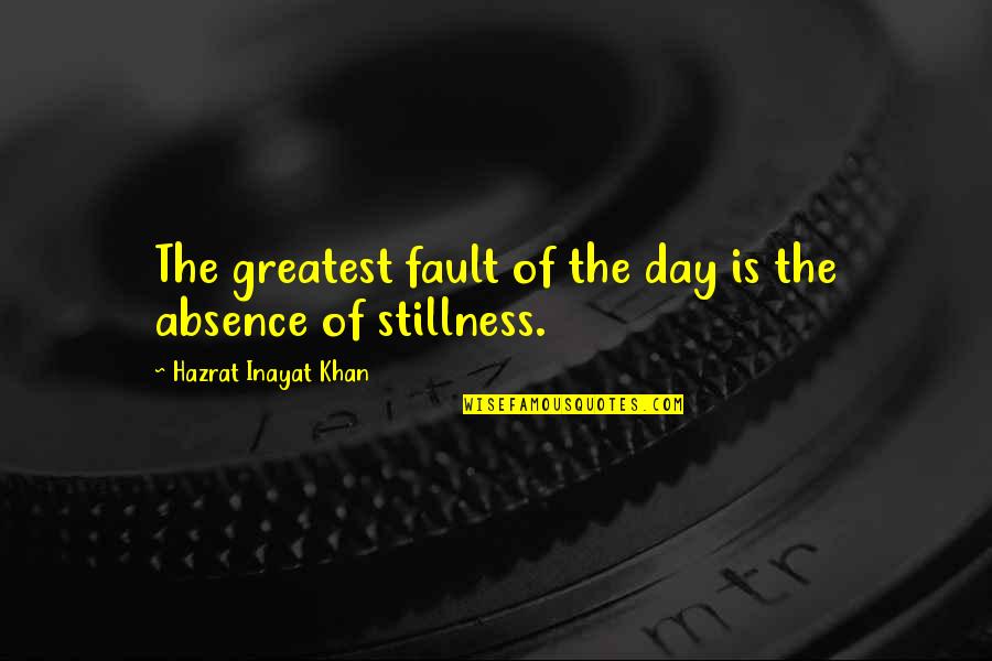 Lcds Quotes By Hazrat Inayat Khan: The greatest fault of the day is the
