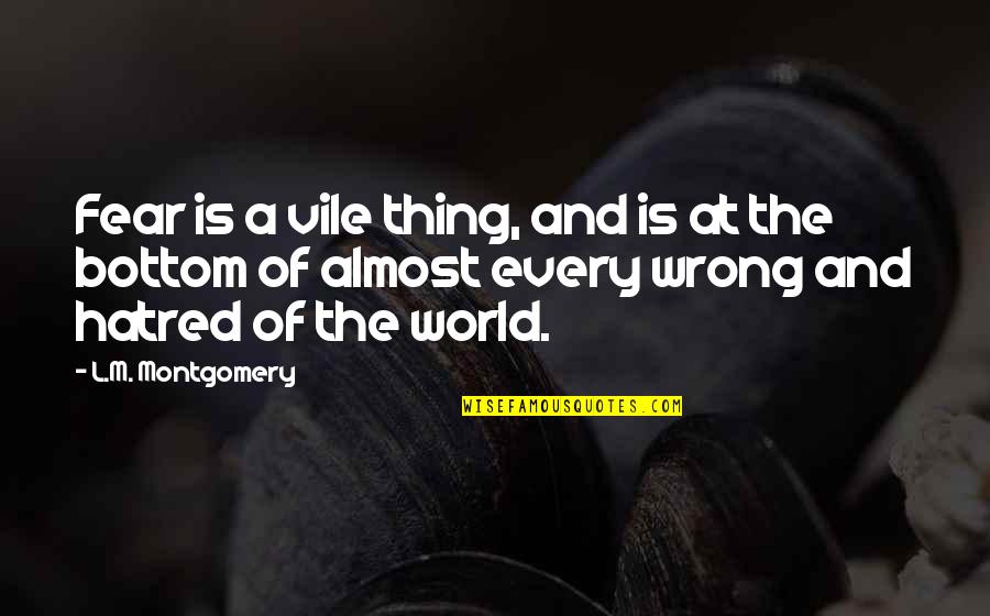 L'chaim Quotes By L.M. Montgomery: Fear is a vile thing, and is at