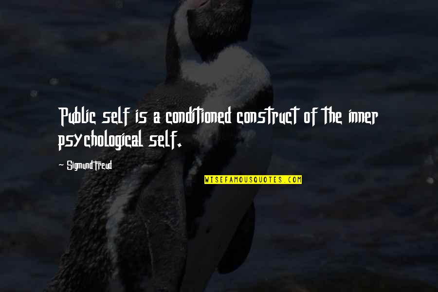 Lcherald Quotes By Sigmund Freud: Public self is a conditioned construct of the