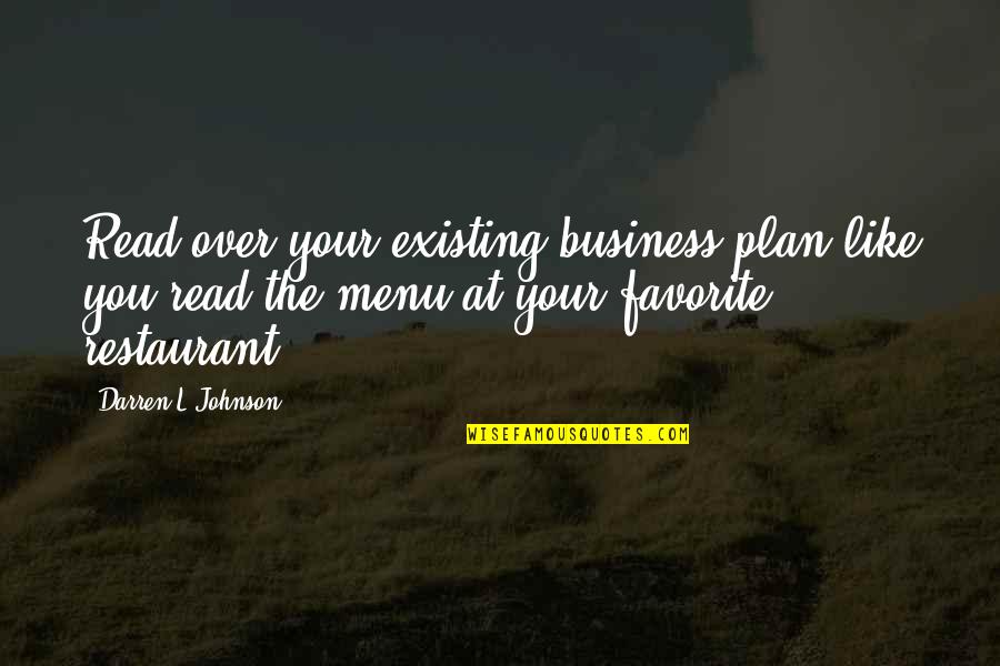 Lcoole Quotes By Darren L Johnson: Read over your existing business plan like you Lcoole Quotes By Darren L Johnson: Read over your existing business plan like you