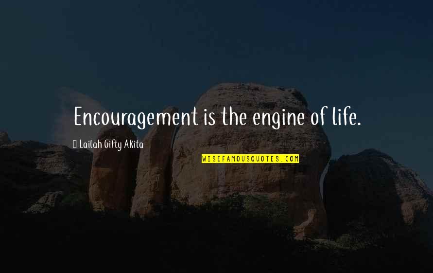 Lcrescue Quotes By Lailah Gifty Akita: Encouragement is the engine of life.