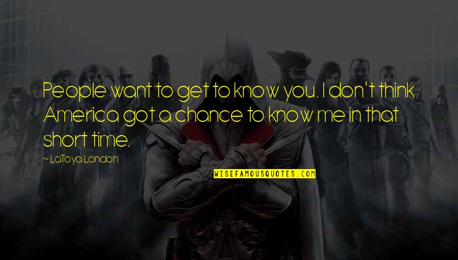 Lcsh Headings Quotes By LaToya London: People want to get to know you. I Lcsh Headings Quotes By LaToya London: People want to get to know you. I