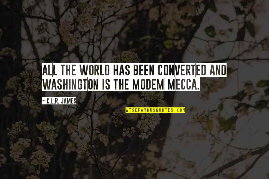 L'damian Washington Quotes By C.L.R. James: All the world has been converted and Washington