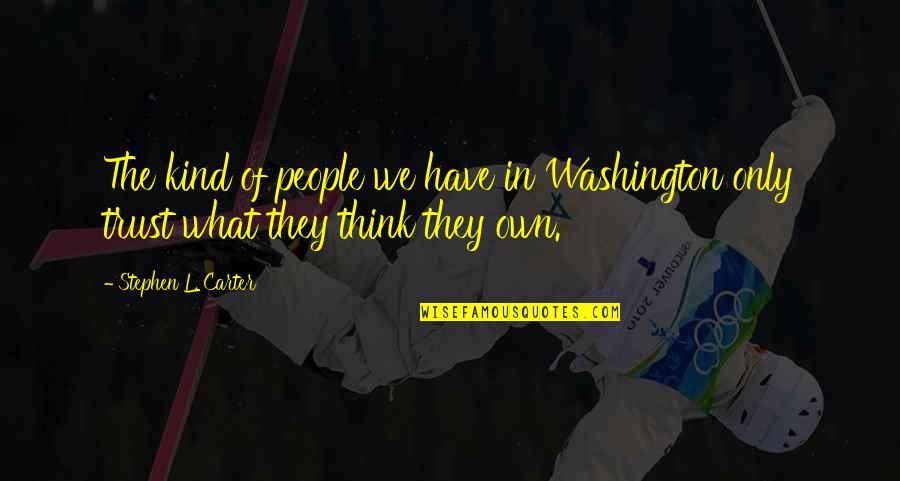 L'damian Washington Quotes By Stephen L. Carter: The kind of people we have in Washington