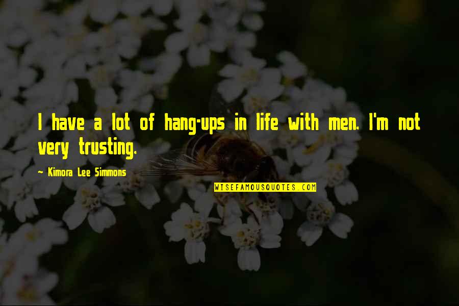 Ldhood Quotes By Kimora Lee Simmons: I have a lot of hang-ups in life Ldhood Quotes By Kimora Lee Simmons: I have a lot of hang-ups in life