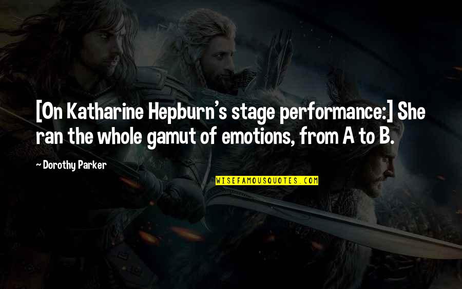 Ldl Quotes By Dorothy Parker: [On Katharine Hepburn's stage performance:] She ran the