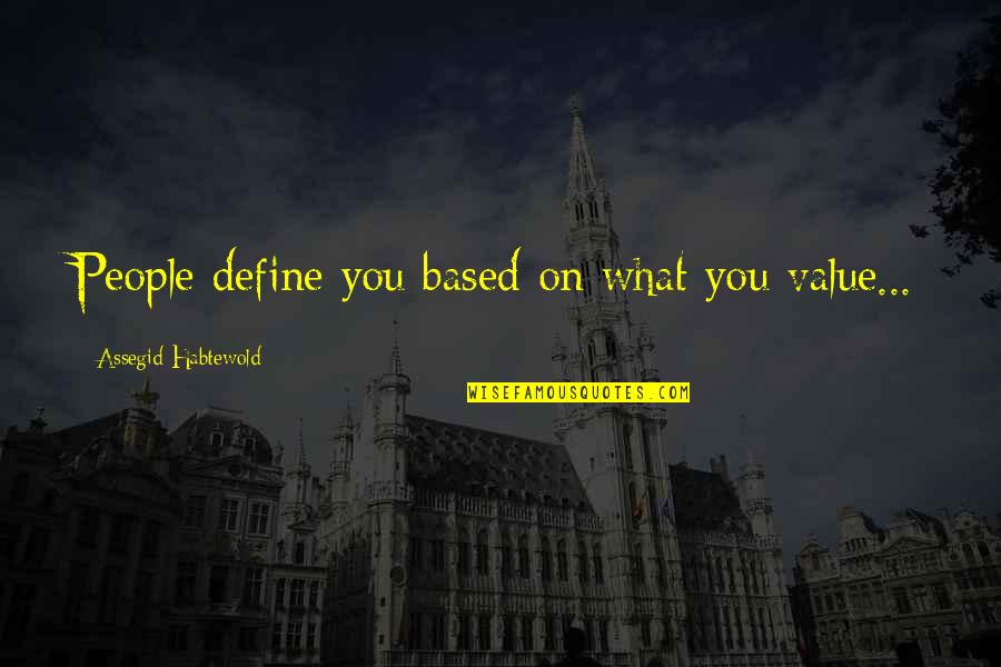 Ldrc Multiple Intelligence Quotes By Assegid Habtewold: People define you based on what you value...