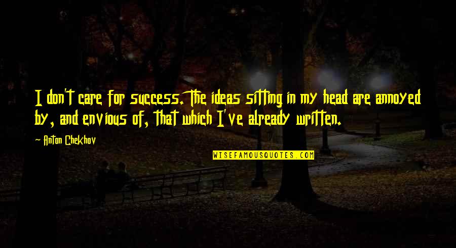 Lds Ancestry Quotes By Anton Chekhov: I don't care for success. The ideas sitting