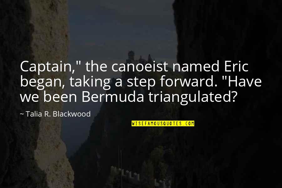 Lds Eternal Families Quotes By Talia R. Blackwood: Captain," the canoeist named Eric began, taking a