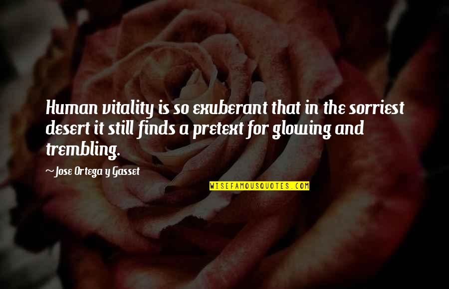 Lds Leaders Quotes By Jose Ortega Y Gasset: Human vitality is so exuberant that in the Lds Leaders Quotes By Jose Ortega Y Gasset: Human vitality is so exuberant that in the