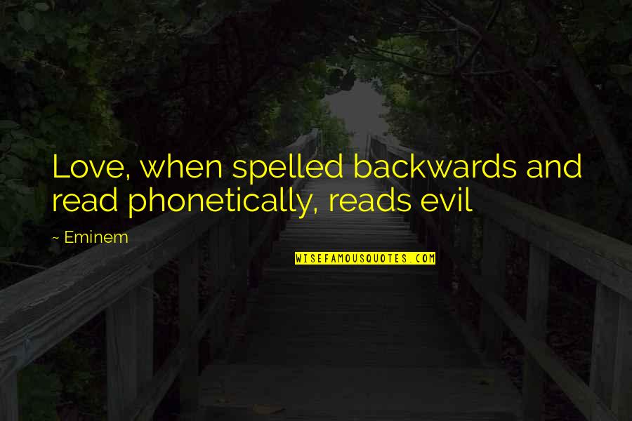 Lds Liahona Quotes By Eminem: Love, when spelled backwards and read phonetically, reads