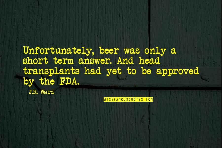 Lds Motivational Quotes By J.R. Ward: Unfortunately, beer was only a short-term answer. And Lds Motivational Quotes By J.R. Ward: Unfortunately, beer was only a short-term answer. And