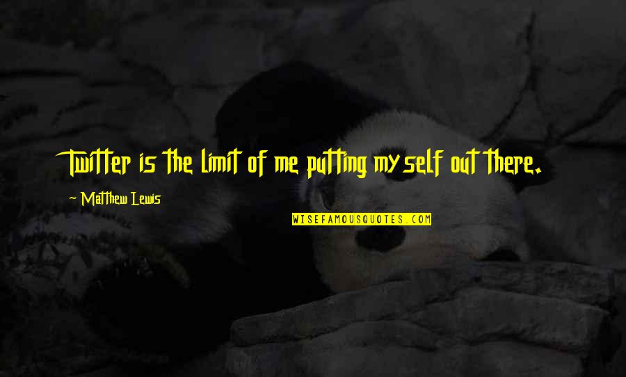Lds Motivational Quotes By Matthew Lewis: Twitter is the limit of me putting myself Lds Motivational Quotes By Matthew Lewis: Twitter is the limit of me putting myself
