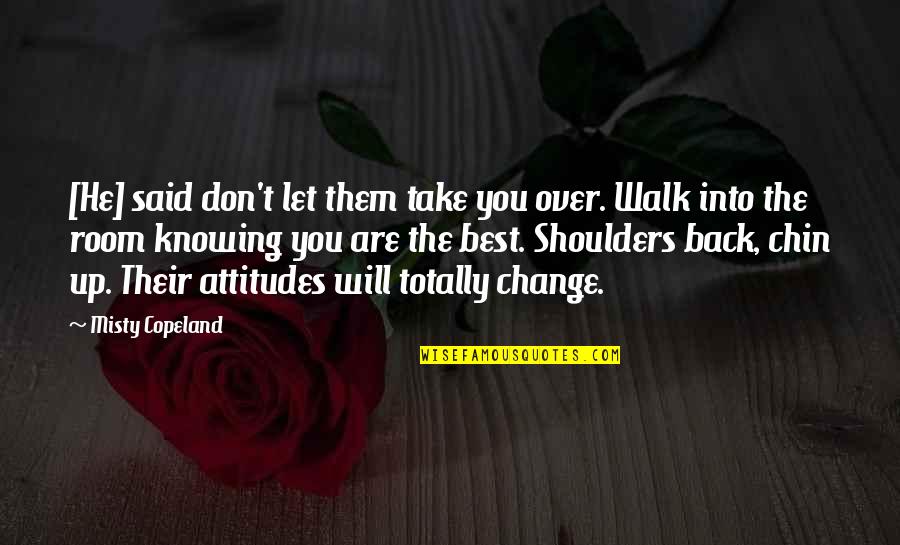 Lds Political Quotes By Misty Copeland: [He] said don't let them take you over.
