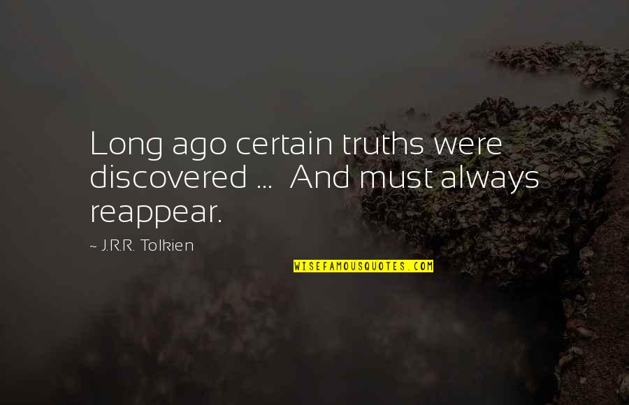 Ldsehe Quotes By J.R.R. Tolkien: Long ago certain truths were discovered ... And