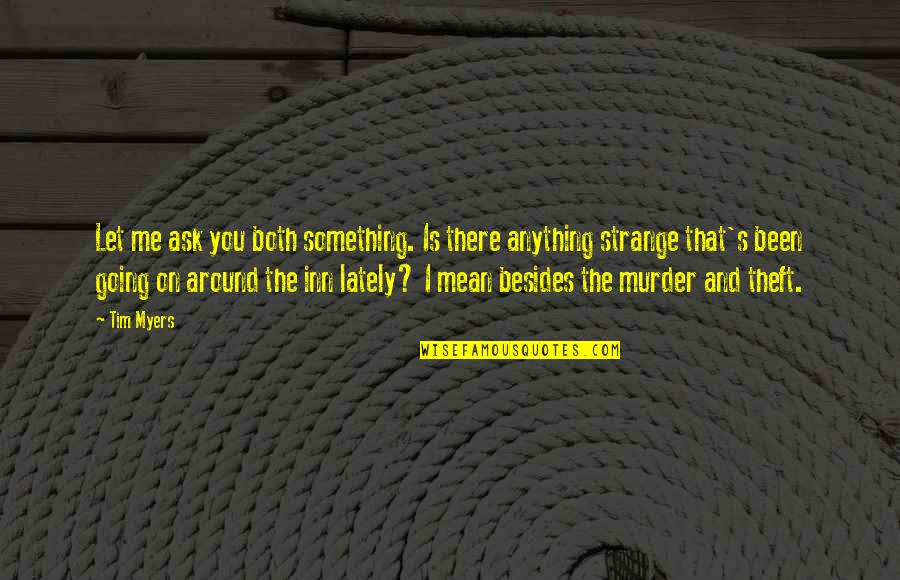 Ldsevents Quotes By Tim Myers: Let me ask you both something. Is there Ldsevents Quotes By Tim Myers: Let me ask you both something. Is there