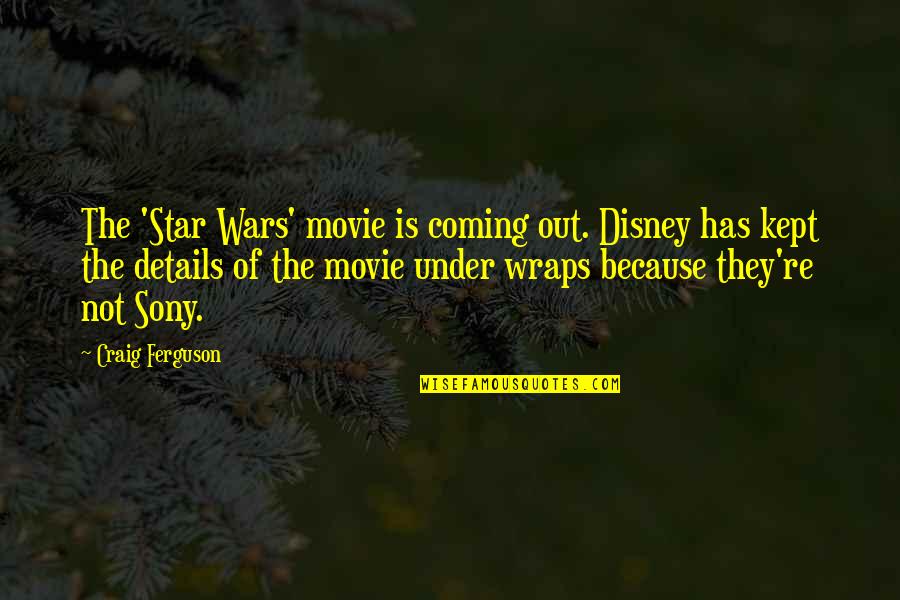 Ldshadowlady Quotes By Craig Ferguson: The 'Star Wars' movie is coming out. Disney