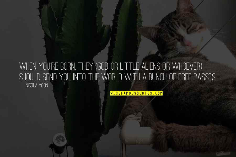 Le Billon Hollingsworth Quotes By Nicola Yoon: When you're born, they (God or little aliens