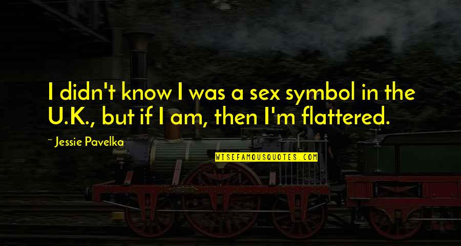 Le Billon Quotes By Jessie Pavelka: I didn't know I was a sex symbol