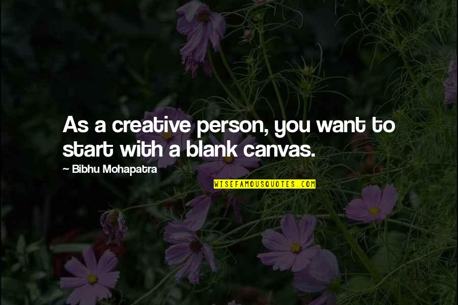 Le Billonarios Quotes By Bibhu Mohapatra: As a creative person, you want to start
