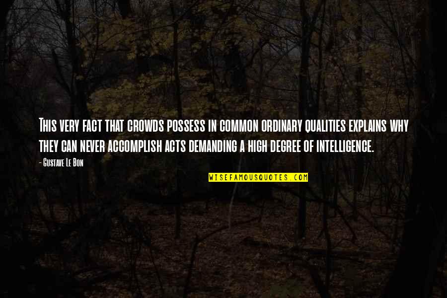 Le Bon Quotes By Gustave Le Bon: This very fact that crowds possess in common