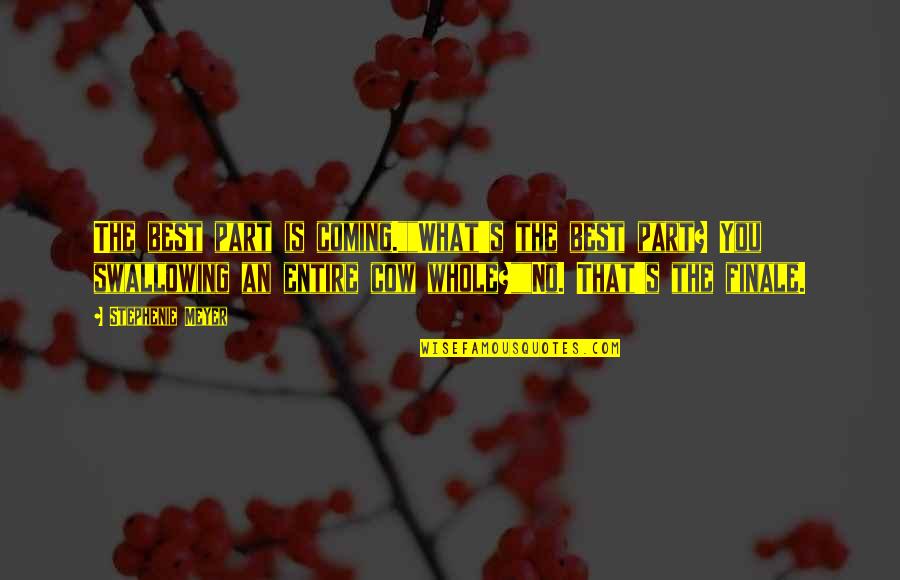 Le Boucherie Quotes By Stephenie Meyer: The best part is coming.""What's the best part? Le Boucherie Quotes By Stephenie Meyer: The best part is coming.""What's the best part?