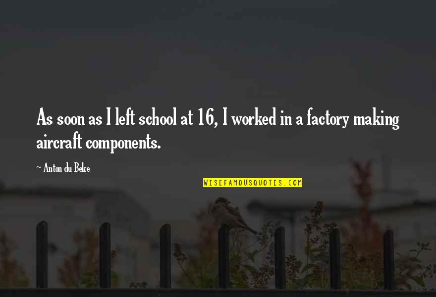 Le Boursier In English Quotes By Anton Du Beke: As soon as I left school at 16,