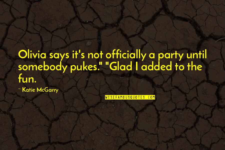 Le Caine Halter Quotes By Katie McGarry: Olivia says it's not officially a party until