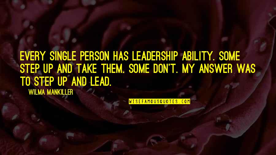 Le Caine Halter Quotes By Wilma Mankiller: Every single person has leadership ability. Some step