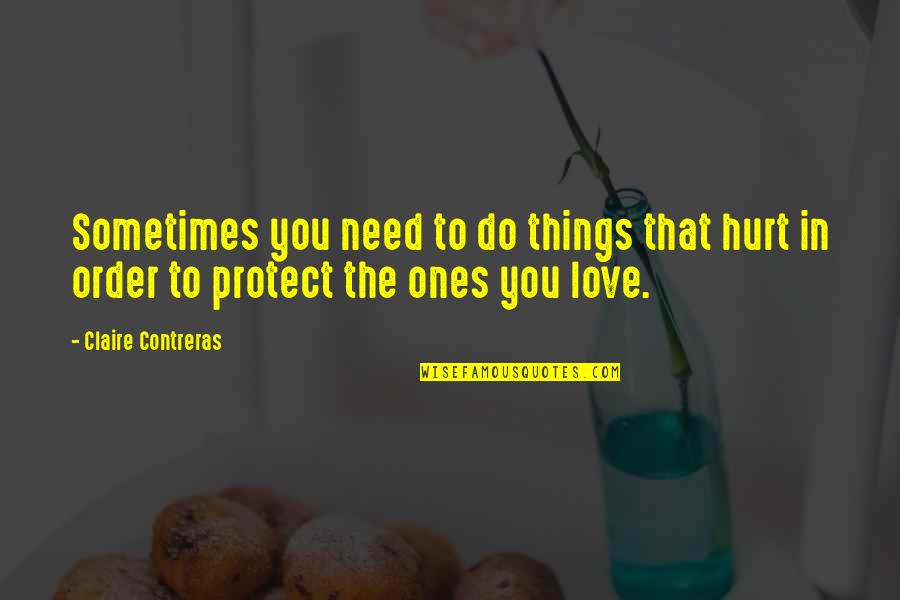 Le Cheneaux Quotes By Claire Contreras: Sometimes you need to do things that hurt