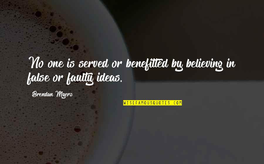 Le Cimeti C3 A8re Marin Quotes By Brendan Myers: No one is served or benefitted by believing