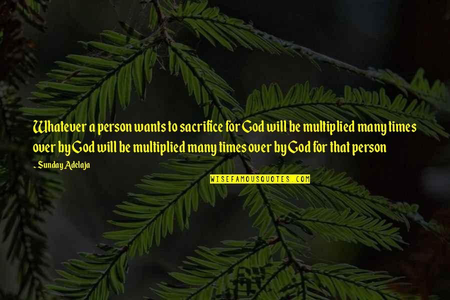 Le Cimeti C3 A8re Marin Quotes By Sunday Adelaja: Whatever a person wants to sacrifice for God Le Cimeti C3 A8re Marin Quotes By Sunday Adelaja: Whatever a person wants to sacrifice for God