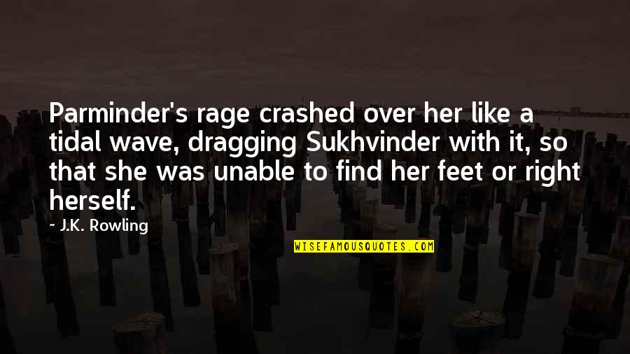 Le Corbusier Furniture Quotes By J.K. Rowling: Parminder's rage crashed over her like a tidal