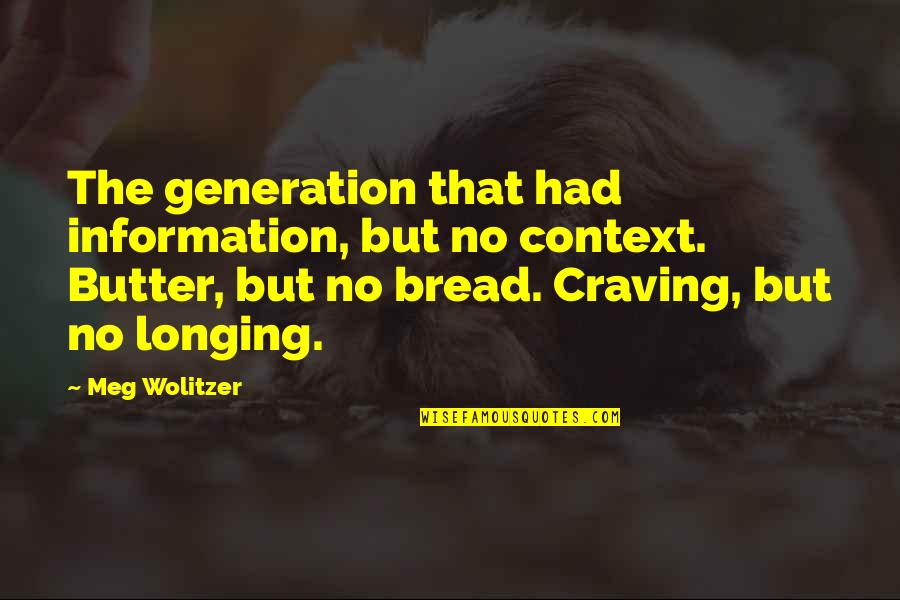 Le Court Circuit Quotes By Meg Wolitzer: The generation that had information, but no context. Le Court Circuit Quotes By Meg Wolitzer: The generation that had information, but no context.