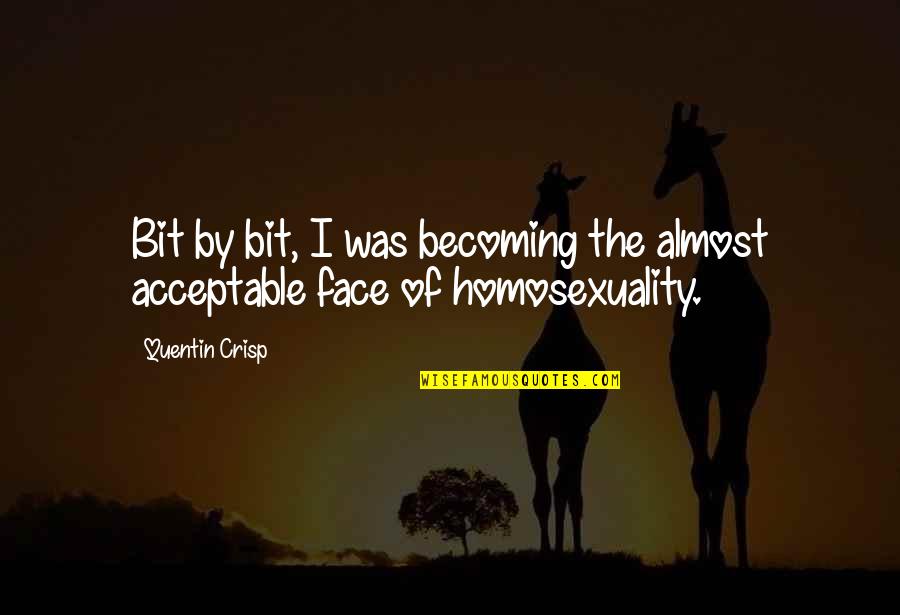 Le Couture Quotes By Quentin Crisp: Bit by bit, I was becoming the almost