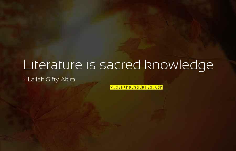 Le Dernier Vol Quotes By Lailah Gifty Akita: Literature is sacred knowledge