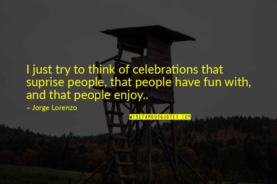 Le Duc Tho Quotes By Jorge Lorenzo: I just try to think of celebrations that