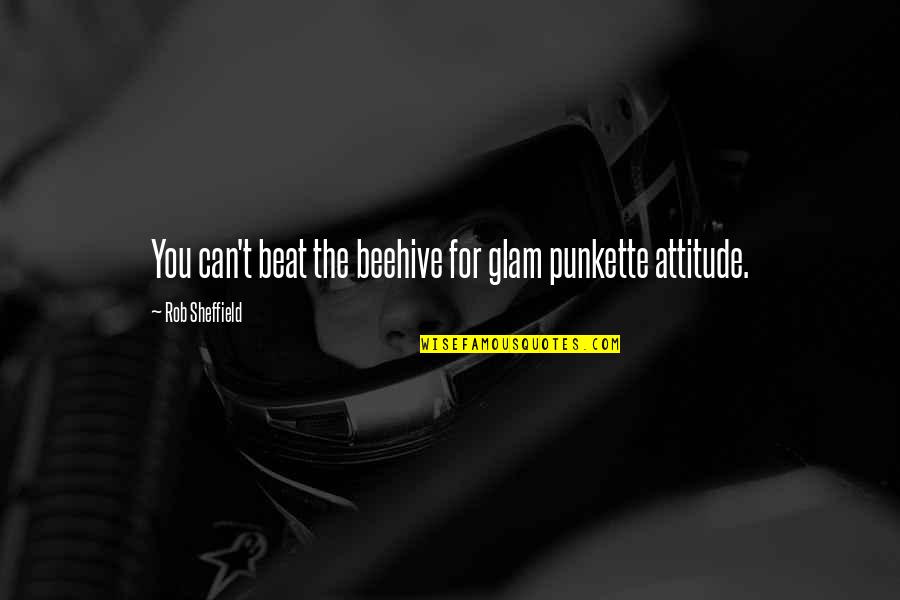 Le Dune Quotes By Rob Sheffield: You can't beat the beehive for glam punkette Le Dune Quotes By Rob Sheffield: You can't beat the beehive for glam punkette