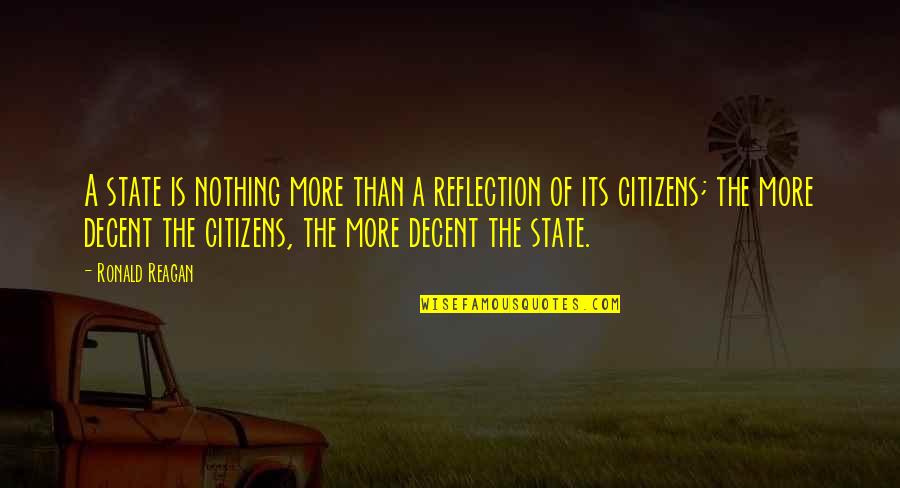 Le Fou Quotes By Ronald Reagan: A state is nothing more than a reflection