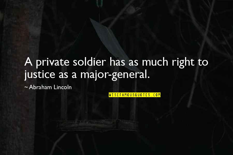Le Grand Cahier Quotes By Abraham Lincoln: A private soldier has as much right to