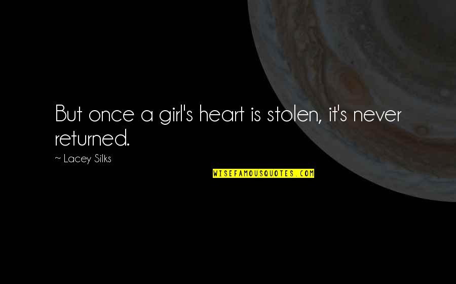 Le Grande Belezza Quotes By Lacey Silks: But once a girl's heart is stolen, it's Le Grande Belezza Quotes By Lacey Silks: But once a girl's heart is stolen, it's