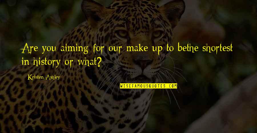 Le Grande Illusion Quotes By Kristen Ashley: Are you aiming for our make-up to bethe