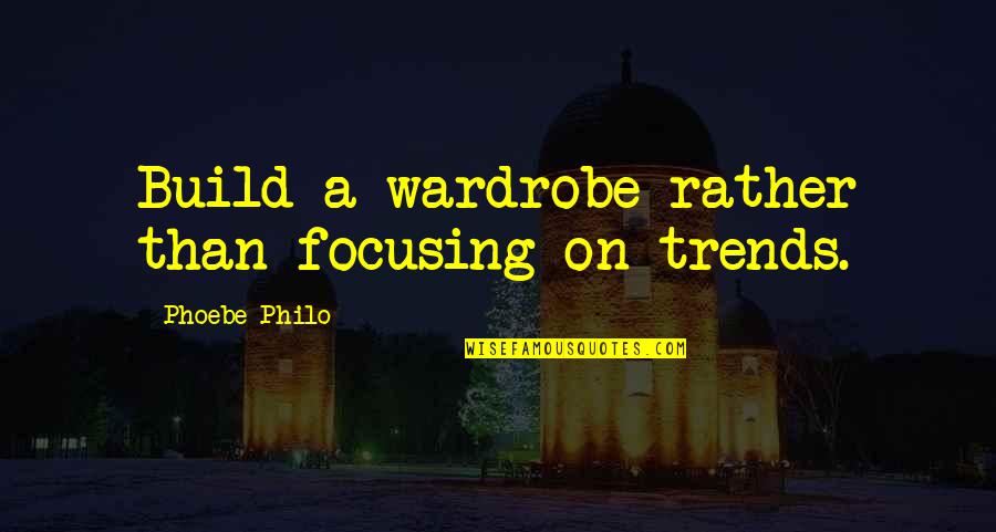 Le Grelle Quotes By Phoebe Philo: Build a wardrobe rather than focusing on trends. Le Grelle Quotes By Phoebe Philo: Build a wardrobe rather than focusing on trends.