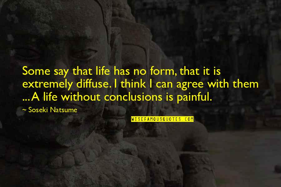 Le Iene Quotes By Soseki Natsume: Some say that life has no form, that